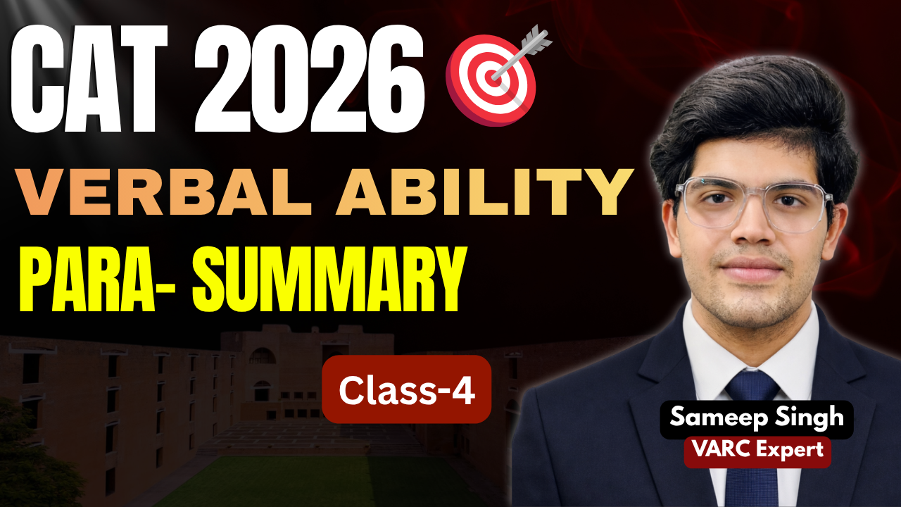 CAT 2026 Para Summary | Verbal Ability Class 4 | Sameep Singh (VARC Expert)