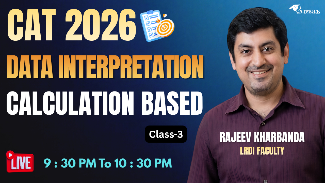 CAT 2026 | Data Interpretation (Calculation Based) | Class 3 Rajeev Kharbanda (LRDI Expert)