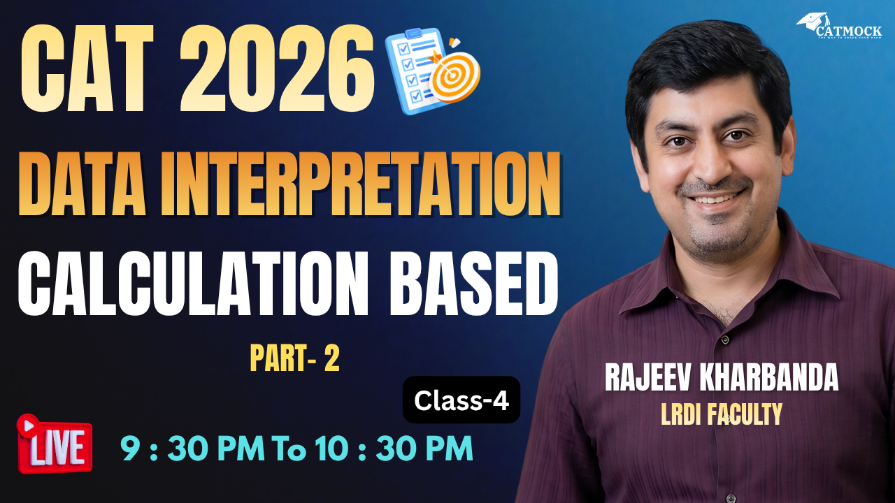 CAT 2026 | Data Interpretation - Calculation Based | Part 2 | Class 4 | LRDI | Rajeev Kharbanda