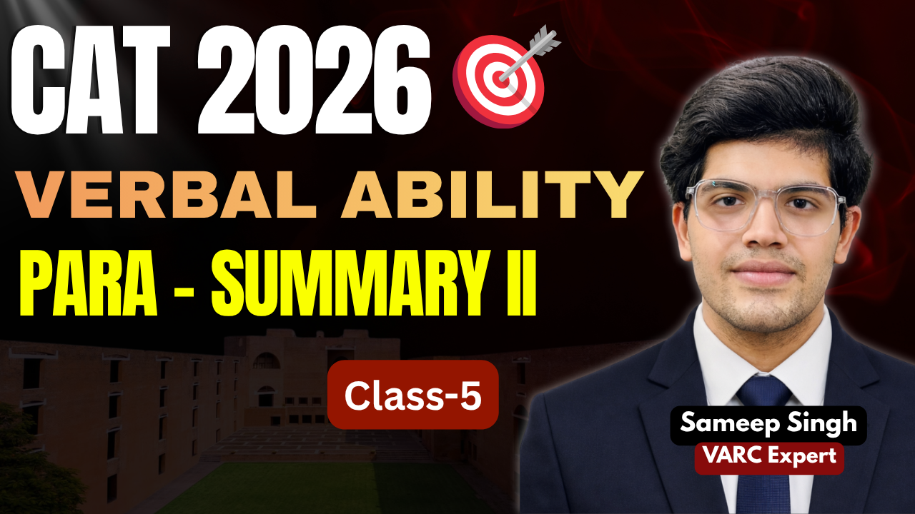 CAT 2026 Para Summary | Verbal Ability Class 5 | Sameep Singh (VARC Expert)