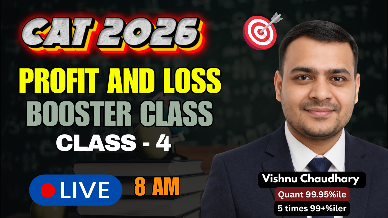 CAT 2026 | Profit and Loss Booster Class 4 | Live at 8 AM | Vishnu Chaudhary (Quant 99.95%ile)