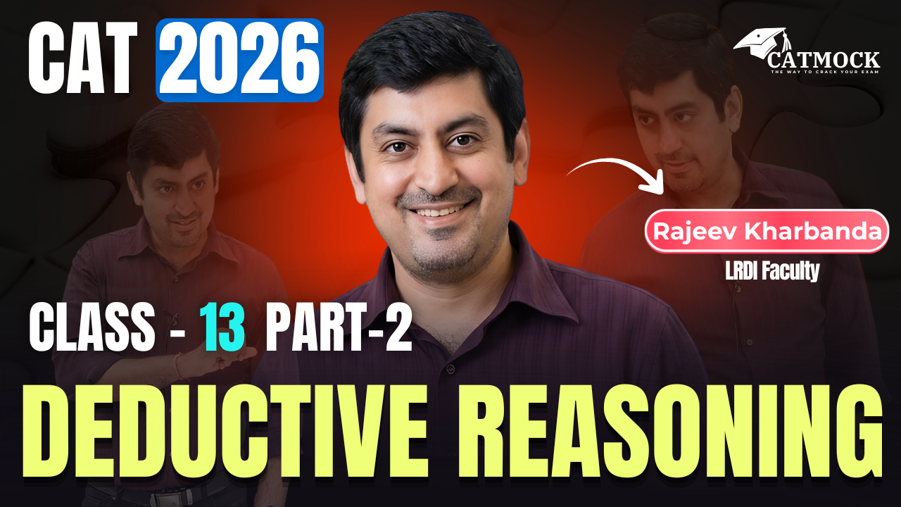 Deductive Reasoning Part 2 | CAT 2026 LRDI Class 13 | Logical Reasoning | Rajeev Kharbanda | CATMOCK